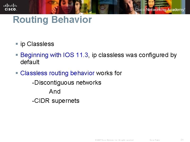 Routing Behavior § ip Classless § Beginning with IOS 11. 3, ip classless was