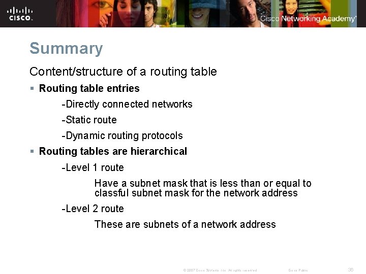 Summary Content/structure of a routing table § Routing table entries -Directly connected networks -Static