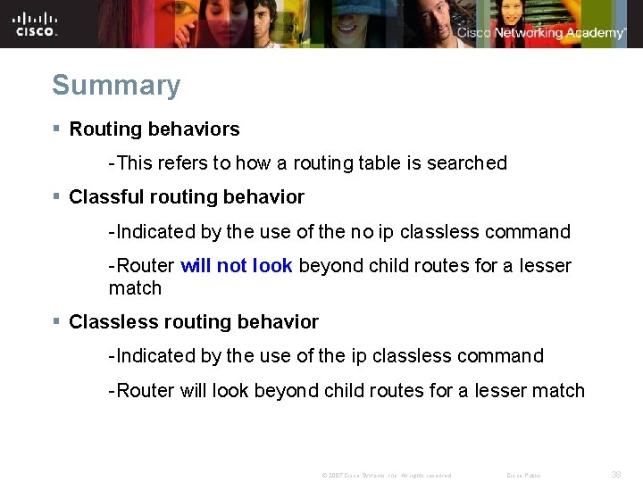 Summary § Routing behaviors -This refers to how a routing table is searched §