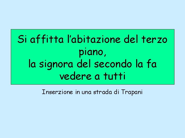 Si affitta l’abitazione del terzo piano, la signora del secondo la fa vedere a