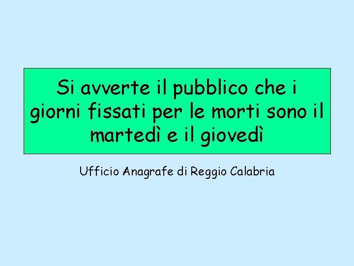 Si avverte il pubblico che i giorni fissati per le morti sono il martedì