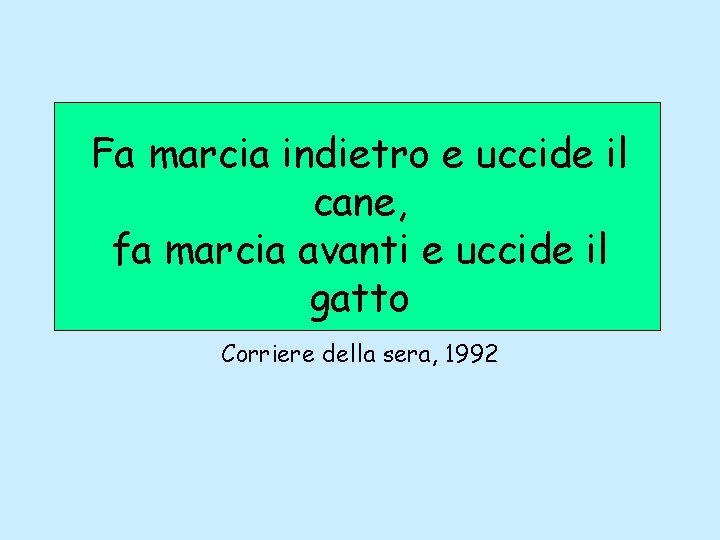 Fa marcia indietro e uccide il cane, fa marcia avanti e uccide il gatto