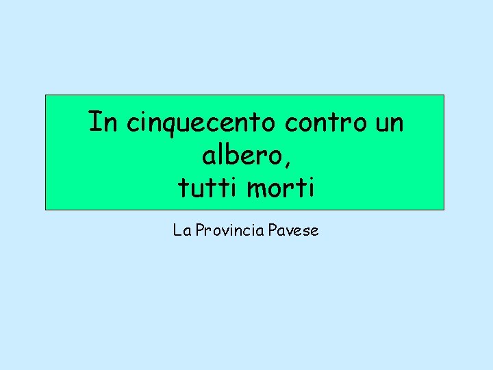 In cinquecento contro un albero, tutti morti La Provincia Pavese 