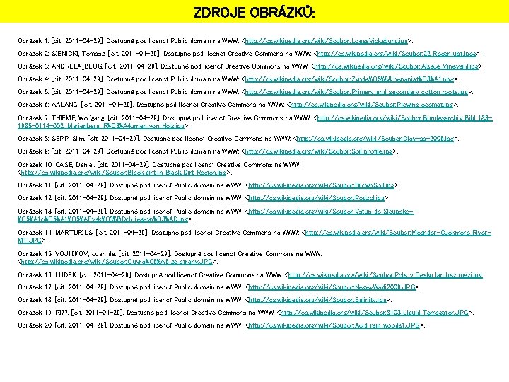 ZDROJE OBRÁZKŮ: Obrázek 1: [cit. 2011 -04 -29]. Dostupné pod licencí Public domain na