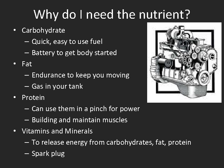 Why do I need the nutrient? • Carbohydrate – Quick, easy to use fuel