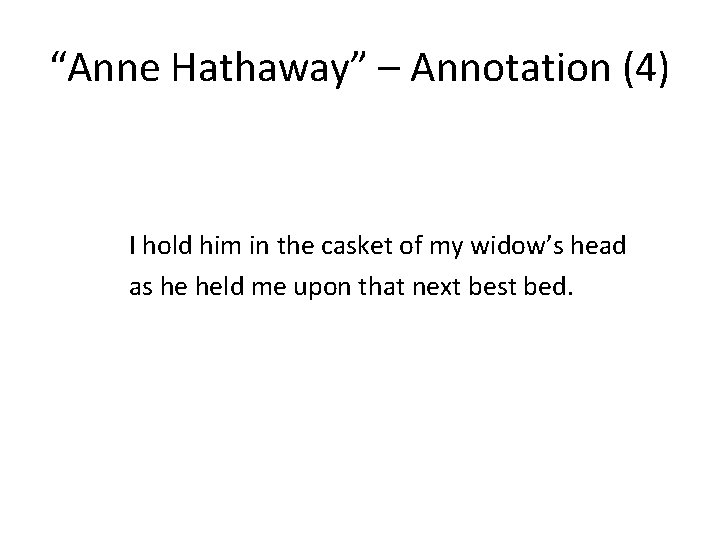 “Anne Hathaway” – Annotation (4) I hold him in the casket of my widow’s