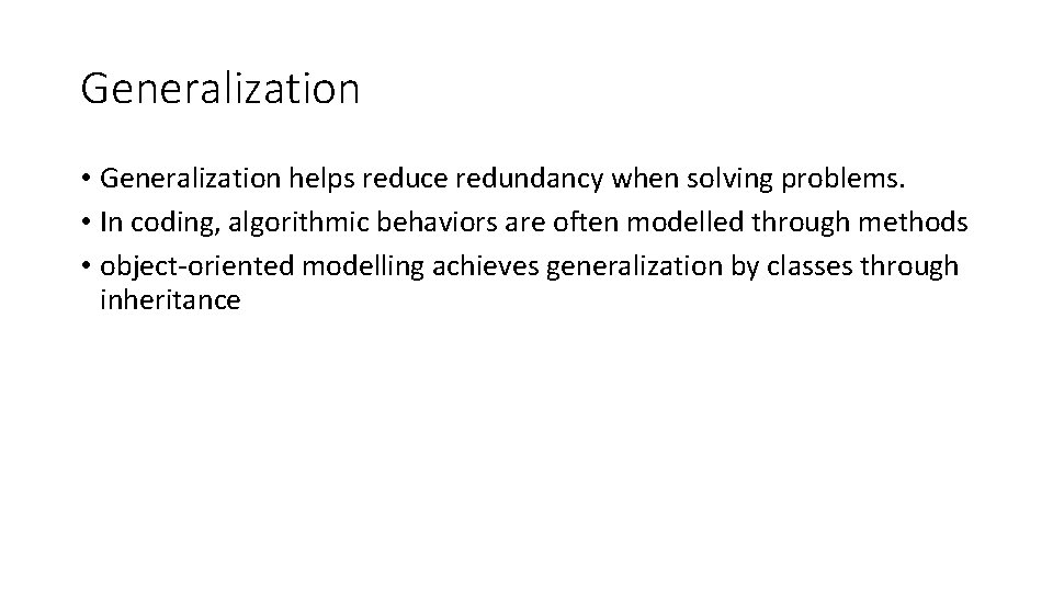 Generalization • Generalization helps reduce redundancy when solving problems. • In coding, algorithmic behaviors