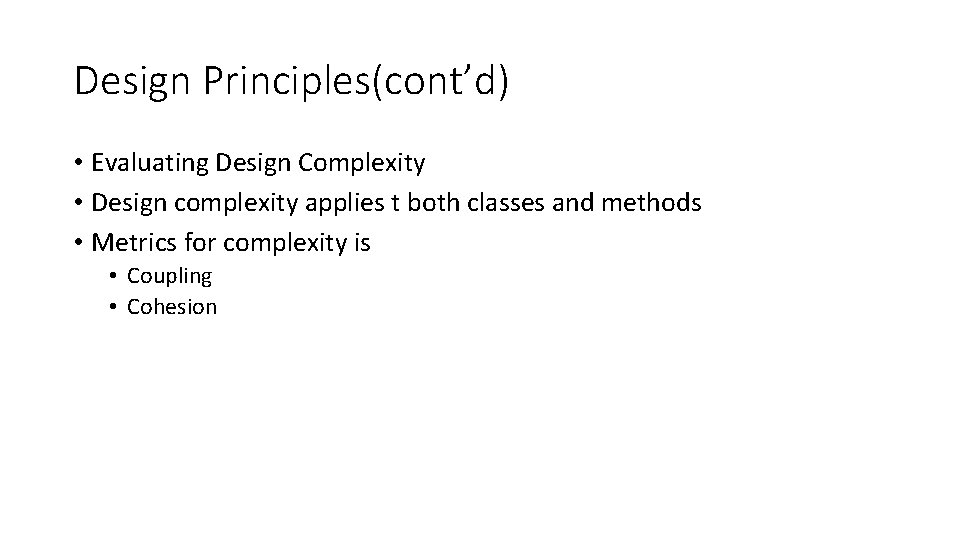 Design Principles(cont’d) • Evaluating Design Complexity • Design complexity applies t both classes and