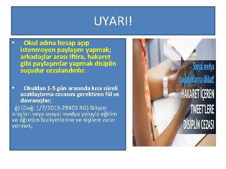 UYARI! • • Okul adına hesap açıp istenmeyen paylaşım yapmak; arkadaşlar arası iftira, hakaret