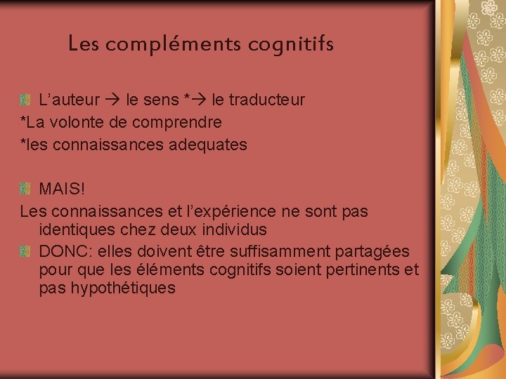 Les compléments cognitifs L’auteur le sens * le traducteur *La volonte de comprendre *les