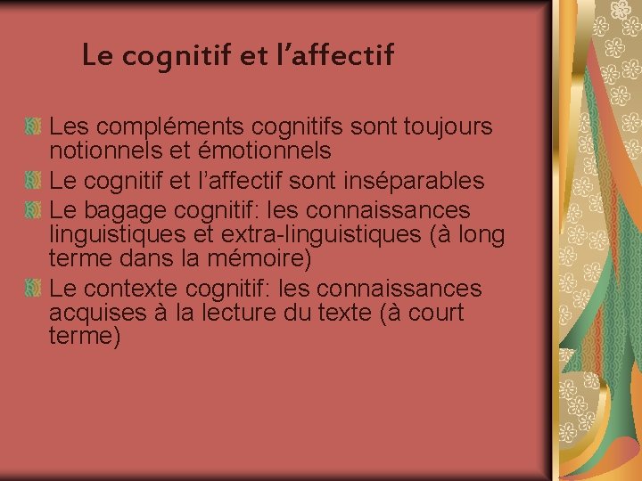 Le cognitif et l’affectif Les compléments cognitifs sont toujours notionnels et émotionnels Le cognitif