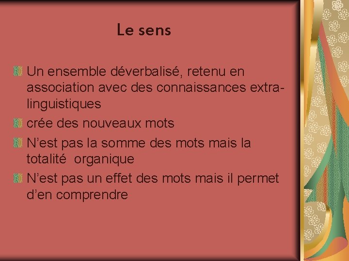 Le sens Un ensemble déverbalisé, retenu en association avec des connaissances extralinguistiques crée des