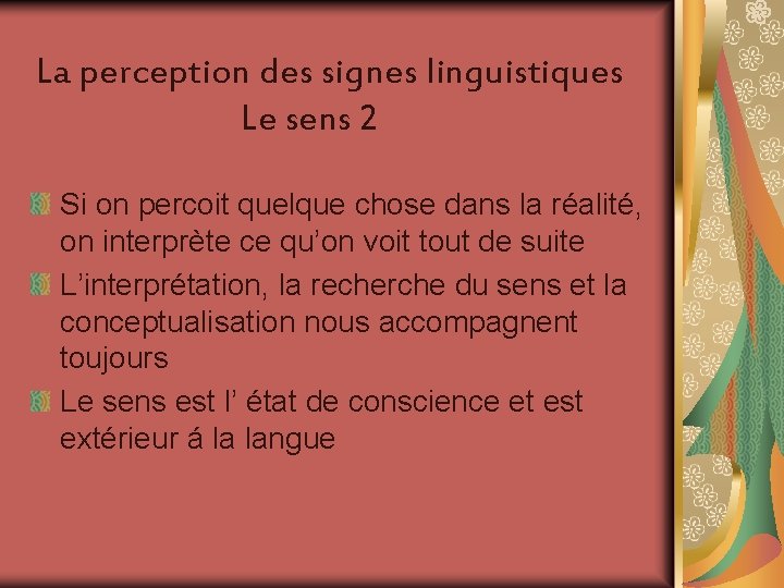 La perception des signes linguistiques Le sens 2 Si on percoit quelque chose dans