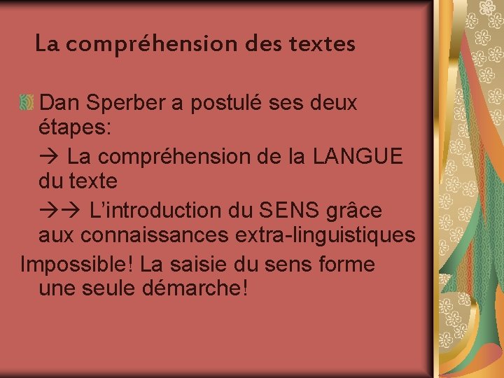 La compréhension des textes Dan Sperber a postulé ses deux étapes: La compréhension de