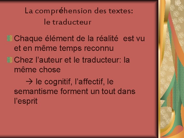 La compréhension des textes: le traducteur Chaque élément de la réalité est vu et