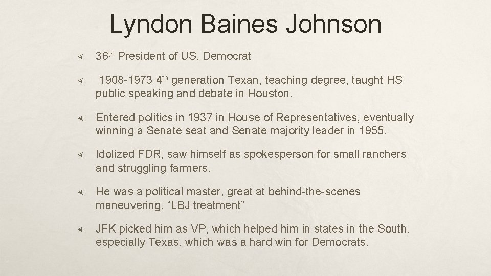 Lyndon Baines Johnson 36 th President of US. Democrat 1908 -1973 4 th generation