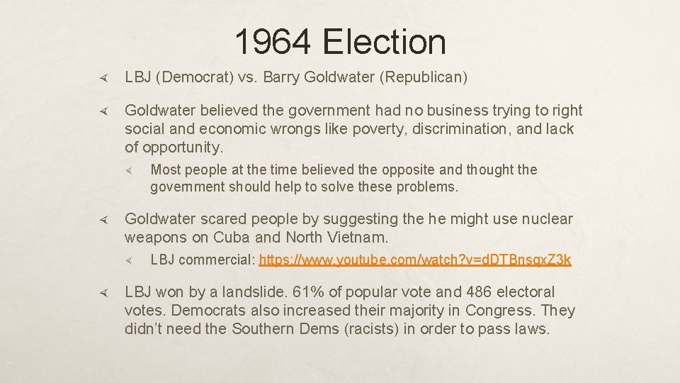 1964 Election LBJ (Democrat) vs. Barry Goldwater (Republican) Goldwater believed the government had no