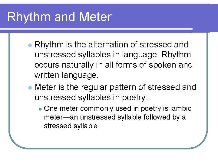 Rhythm and Meter Rhythm is the alternation of stressed and unstressed syllables in language.