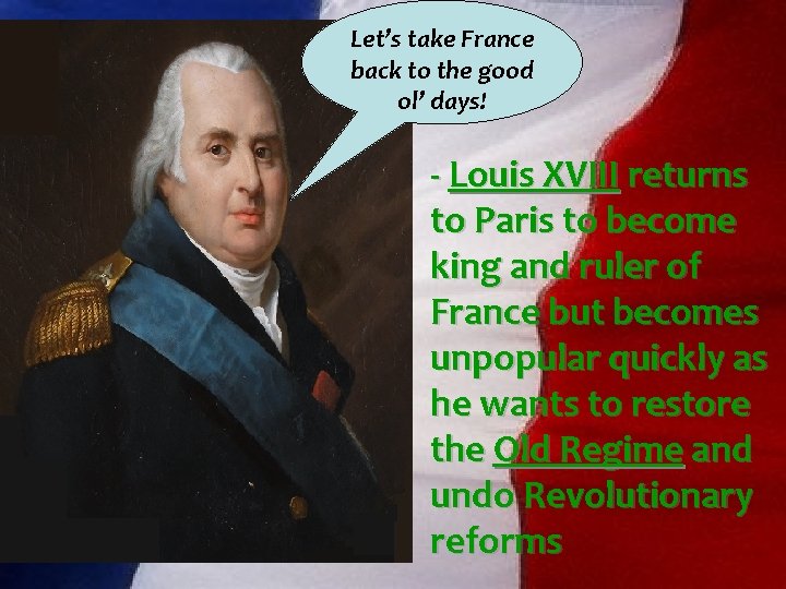 Let’s take France back to the good ol’ days! - Louis XVIII returns to