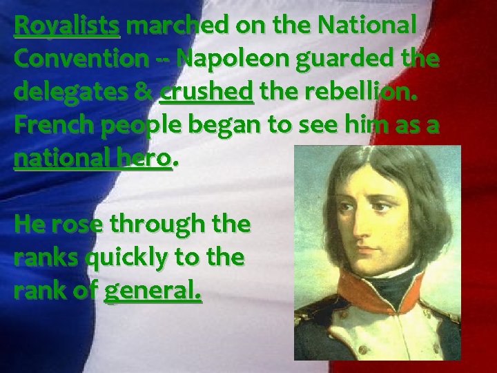 Royalists marched on the National Convention -- Napoleon guarded the delegates & crushed the