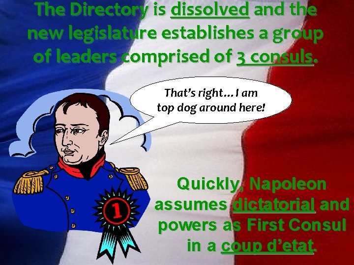 The Directory is dissolved and the new legislature establishes a group of leaders comprised