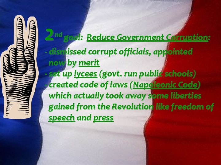 2 nd goal: Reduce Government Corruption: - dismissed corrupt officials, appointed now by merit