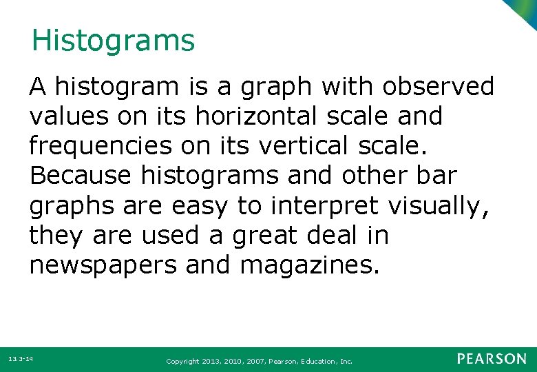 Histograms A histogram is a graph with observed values on its horizontal scale and