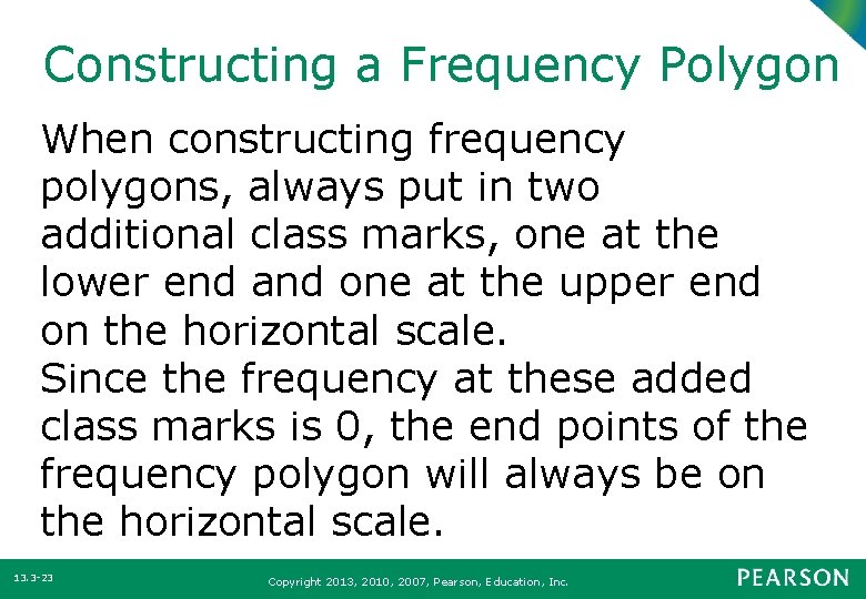 Constructing a Frequency Polygon When constructing frequency polygons, always put in two additional class
