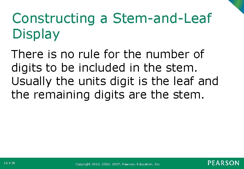 Constructing a Stem-and-Leaf Display There is no rule for the number of digits to