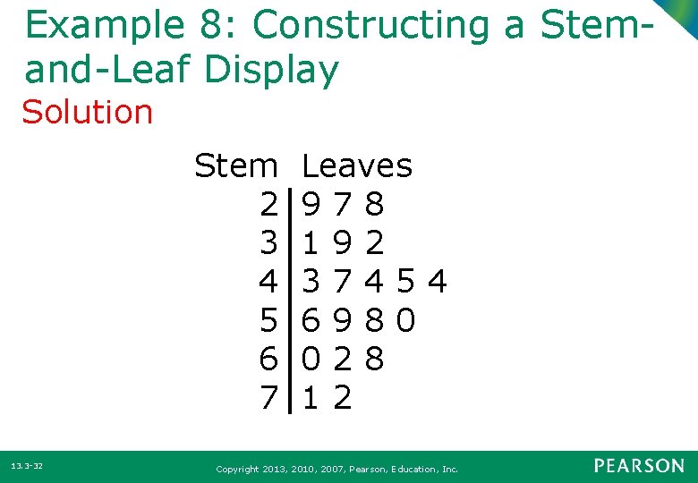 Example 8: Constructing a Stemand-Leaf Display Solution Stem 2 3 4 5 6 7