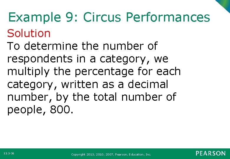 Example 9: Circus Performances Solution To determine the number of respondents in a category,