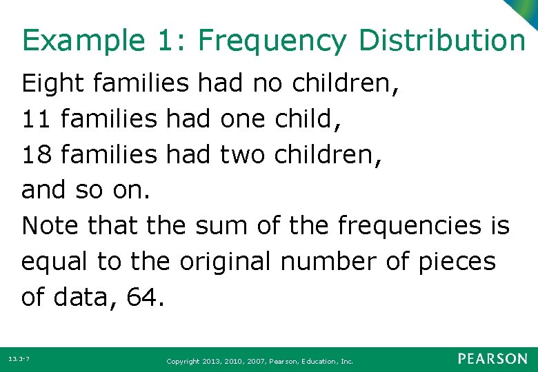 Example 1: Frequency Distribution Eight families had no children, 11 families had one child,