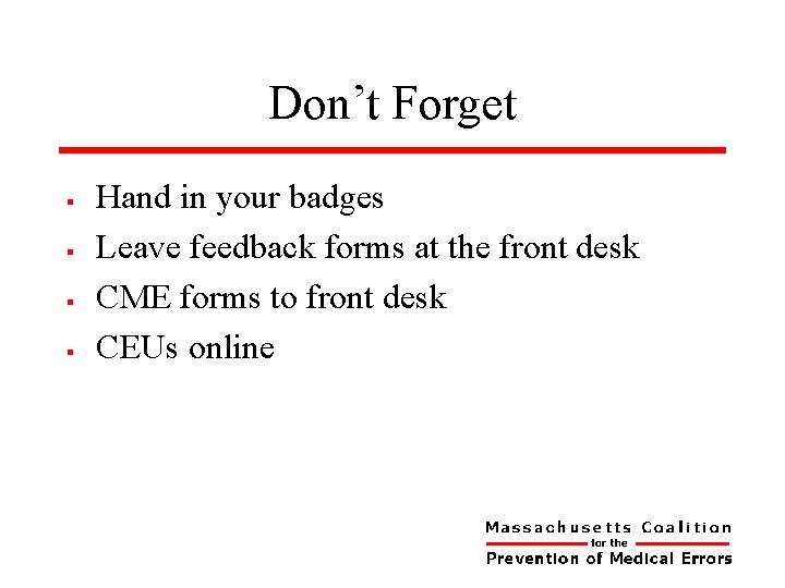 Don’t Forget § § Hand in your badges Leave feedback forms at the front