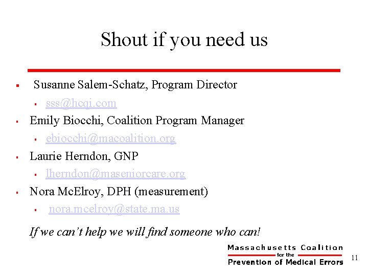Shout if you need us § Susanne Salem-Schatz, Program Director sss@hcqi. com Emily Biocchi,