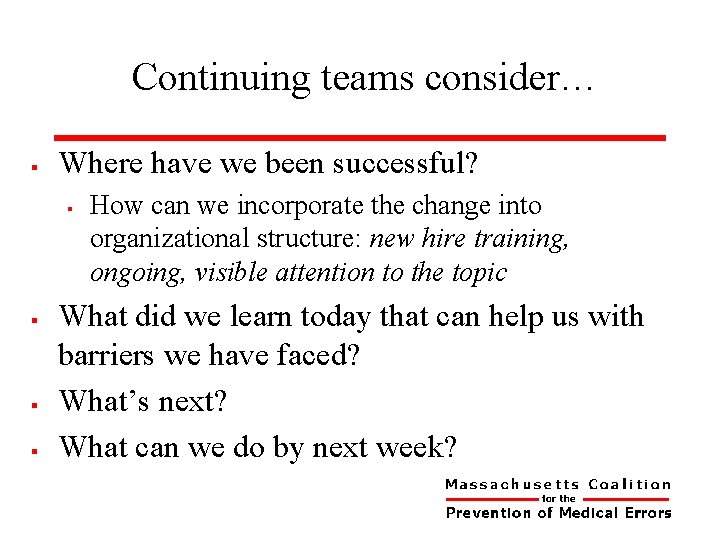 Continuing teams consider… § Where have we been successful? § § How can we