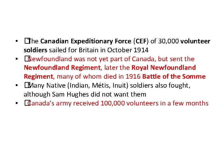  • �The Canadian Expeditionary Force (CEF) of 30, 000 volunteer soldiers sailed for