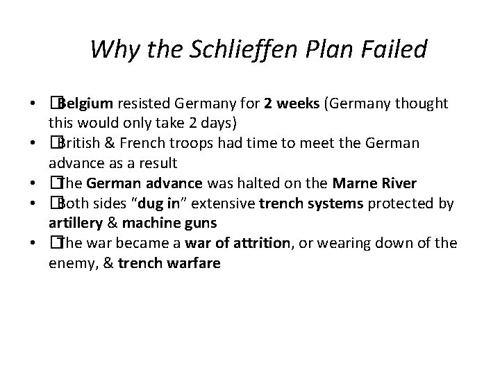 Why the Schlieffen Plan Failed • �Belgium resisted Germany for 2 weeks (Germany thought