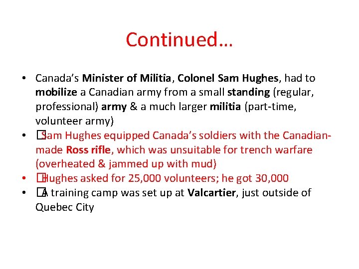 Continued… • Canada’s Minister of Militia, Colonel Sam Hughes, had to mobilize a Canadian