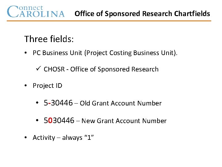 Office of Sponsored Research Chartfields Three fields: • PC Business Unit (Project Costing Business