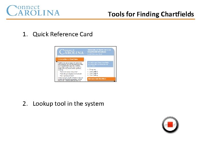 Tools for Finding Chartfields 1. Quick Reference Card 2. Lookup tool in the system