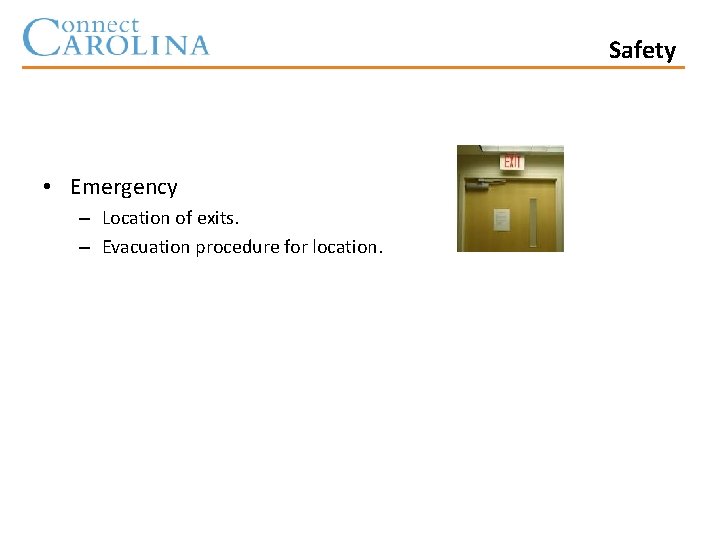 Safety • Emergency – Location of exits. – Evacuation procedure for location. 