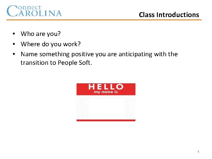 Class Introductions • Who are you? • Where do you work? • Name something