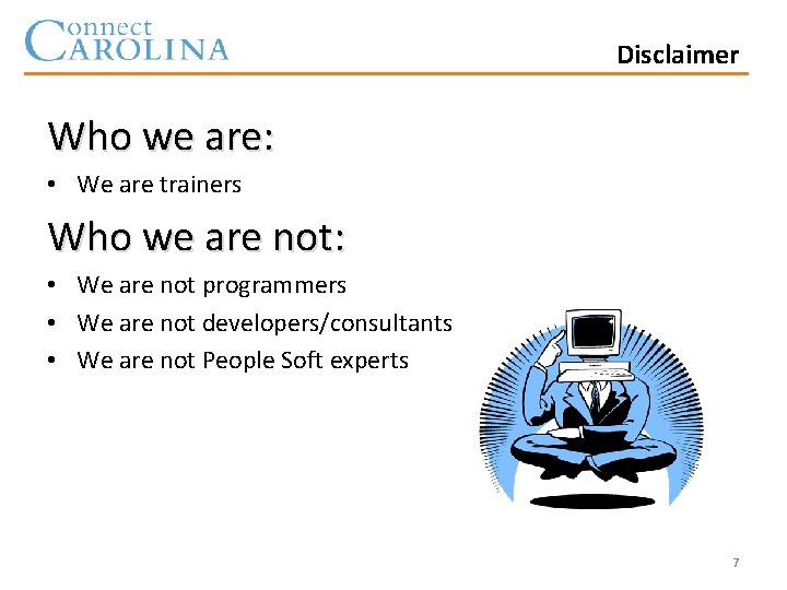 Disclaimer Who we are: • We are trainers Who we are not: • We