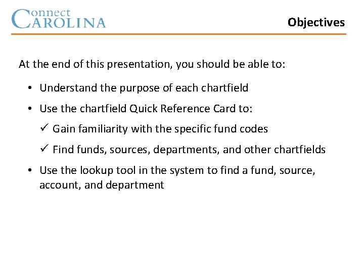 Objectives At the end of this presentation, you should be able to: • Understand