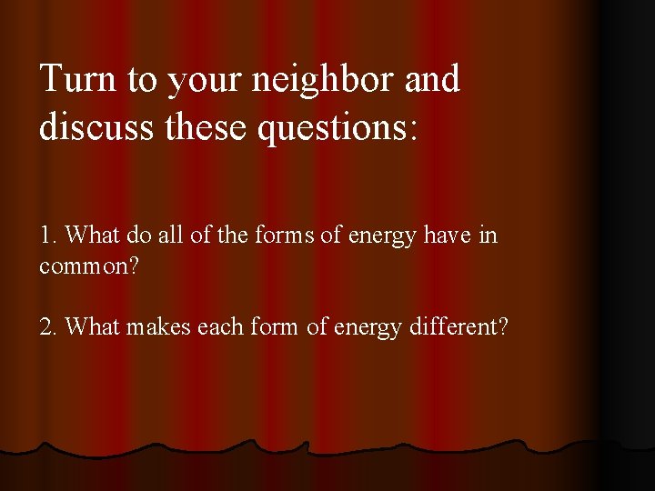 Turn to your neighbor and discuss these questions: 1. What do all of the