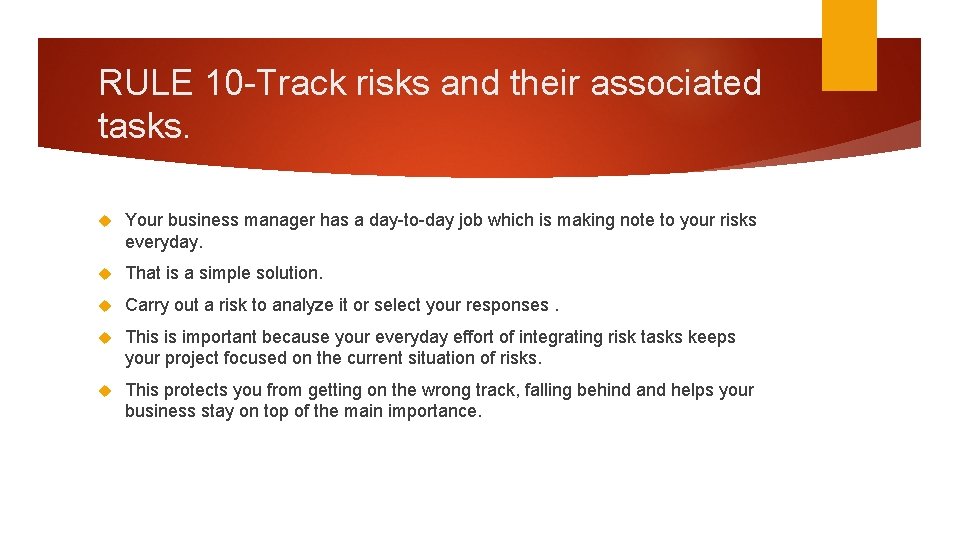RULE 10 -Track risks and their associated tasks. Your business manager has a day-to-day
