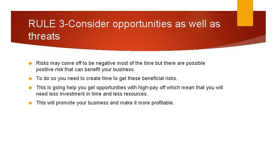 RULE 3 -Consider opportunities as well as threats Risks may come off to be