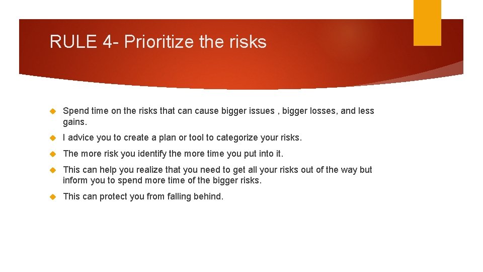 RULE 4 - Prioritize the risks Spend time on the risks that can cause