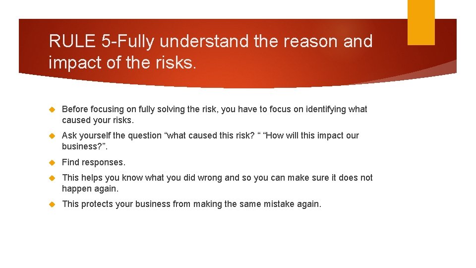 RULE 5 -Fully understand the reason and impact of the risks. Before focusing on
