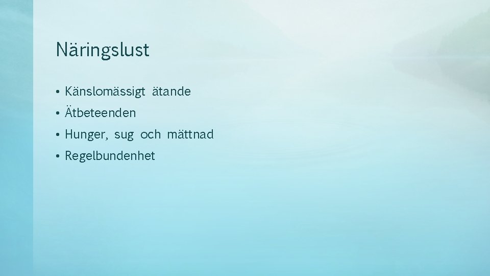 Näringslust • Känslomässigt ätande • Ätbeteenden • Hunger, sug och mättnad • Regelbundenhet 